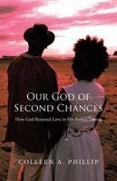 Colleen A. Phillip - Our God of Second Chances: How God Restored Love in His Perfect Timing. Tillgänglighet: Lägg i varukorg
