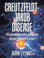 Alain L Fymat - Creutzfeldt-Jakob disease, Häftad
