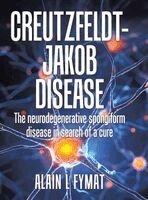 Alain L Fymat - Creutzfeldt-Jakob disease, Inbunden