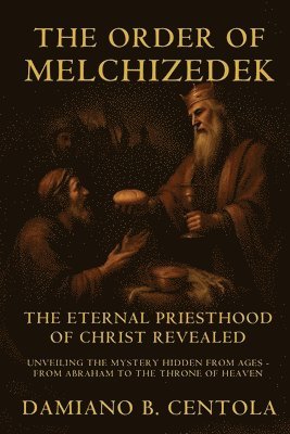 Damiano B Centola - Order Of Melchizedek, Häftad