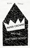 Eliza Sinead - Paper Crowns and the Shattered House, Häftad. Tillgänglighet: Lägg i varukorg