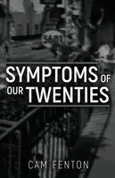 Cam Fenton - Symptoms of Our Twenties, Häftad. Tillgänglighet: Lägg i varukorg