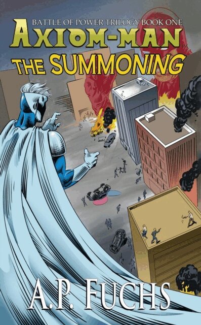 A.P. Fuchs - Summoning: A Superhero Novel [The Axiom-man Saga Book 5], E-bok