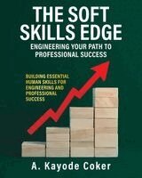 A Kayode Coker - Soft Skills Edge - Engineering Your Path to Professional Success, Häftad
