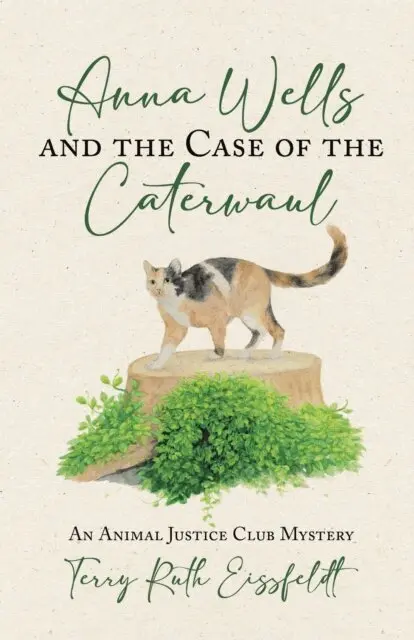 Terry Ruth Eissfeldt - Anna Wells and the Case of the Caterwaul: An Animal Justice Club Mystery, E-bok. Tillgänglighet: Lägg i varukorg