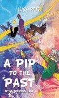 Lucy Reid - Pip to the Past, Inbunden. Tillgänglighet: Lägg i varukorg