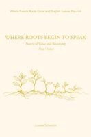 Louise Sylvestre - Where Roots Begin To Speak, Häftad