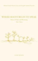 Louise Sylvestre - Where Roots Begin To Speak, Inbunden