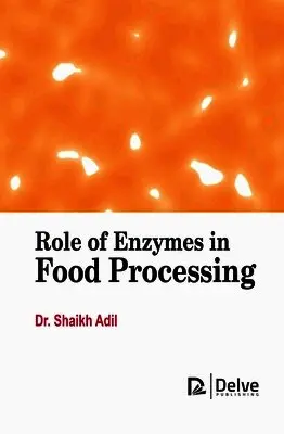 Shaikh Adil - Role of Enzymes in Food Processing, Inbunden. Tillgänglighet: Lägg i varukorg