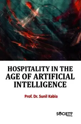 Sunil Kabia - Hospitality in the Age of Artificial Intelligence, Inbunden. Tillgänglighet: Lägg i varukorg