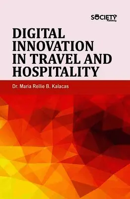 Maria Rellie B. Kalacas - Digital Innovation in Travel and Hospitality, Inbunden. Tillgänglighet: Lägg i varukorg