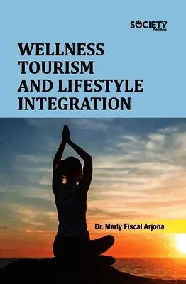 Merly Fiscal Arjona - Wellness Tourism and Lifestyle Integration, Inbunden. Tillgänglighet: Lägg i varukorg