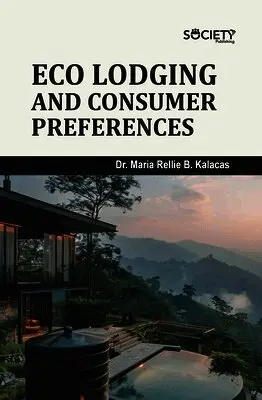 Maria Rellie B. Kalacas - EcoLodging and Consumer Preferences, Inbunden. Tillgänglighet: Lägg i varukorg