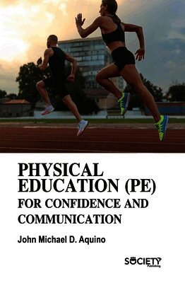John Michael D. Aquino - Physical Education (PE) for Confidence and Communication, Inbunden. Tillgänglighet: Lägg i varukorg