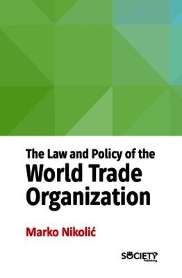 Marko Nikolić - Law and Policy of the World Trade Organization, Inbunden