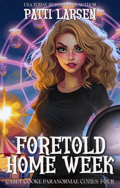 Patti Larsen - Foretold Home Week, E-bok