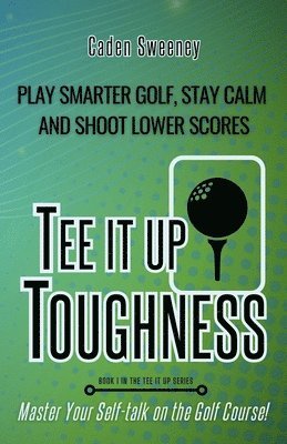 Caden Sweeney - Tee-It-Up Toughness, Häftad. Tillgänglighet: Lägg i varukorg
