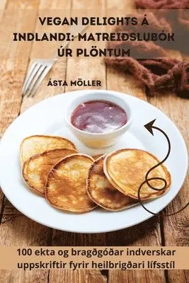 Ásta Möller - Vegan Delights á Indlandi, Häftad. Tillgänglighet: Lägg i varukorg