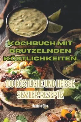 Daniela Otto - Kochbuch mit brutzelnden Köstlichkeiten, Häftad. Tillgänglighet: Lägg i varukorg