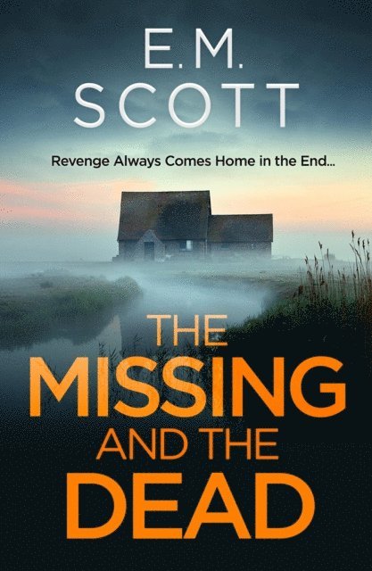 E.M. Scott - Missing and the Dead (DI Thomas Maitland 1) : A missing teacher, a disgraced detective, and a deadly obsession-where guilt and revenge collide., E-bok