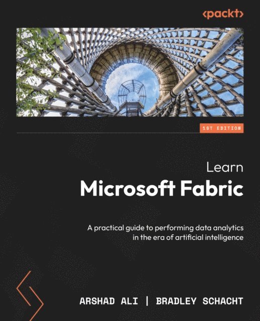 Bradley Schacht, Arshad Ali - Learn Microsoft Fabric, E-bok