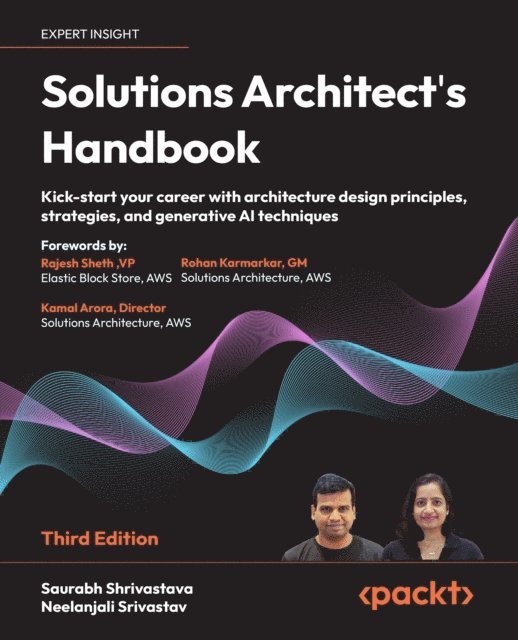 Rohan Karmarkar, Kamal Arora, Rajesh Sheth, Neelanjali Srivastav, Saurabh Shrivastava - Solutions Architect's Handbook, E-bok