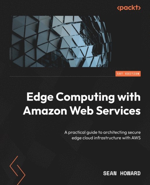 Sean Howard - Edge Computing with Amazon Web Services, E-bok. Tillgänglighet: Lägg i varukorg