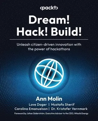 Ann Molin, Johan Söderström, Mustafa Sherif, Carolina Emanuelson, Dr. Kristofer Vernmark - Dream! Hack! Build!, Häftad. Tillgänglighet: Lägg i varukorg