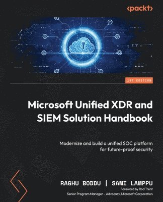 Raghu Boddu, Sami Lamppu - Microsoft Unified XDR and SIEM Solution Handbook, Häftad