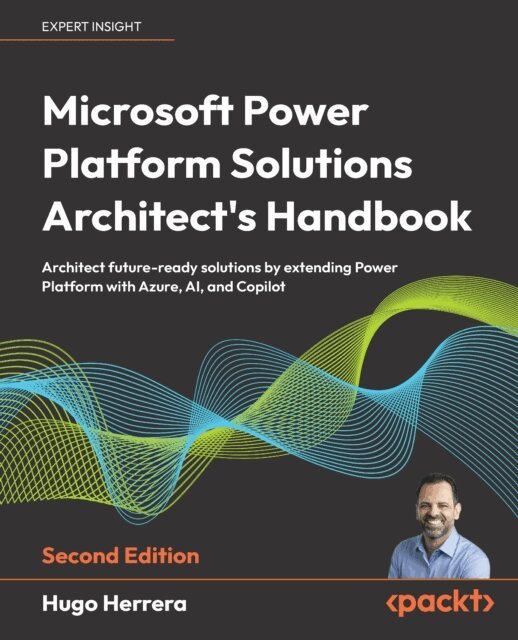 Hugo Herrera - Microsoft Power Platform Solutions Architect's Handbook, E-bok
