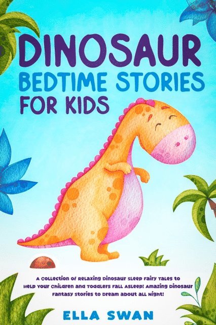 Ella Swan - Dinosaur Bedtime Stories for Kids, E-bok