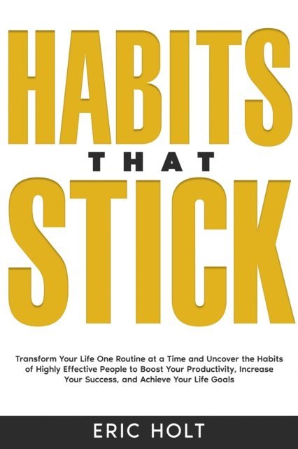 Eric Holt - Habits That Stick, E-bok
