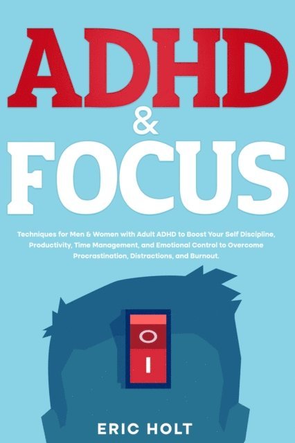 Eric Holt - ADHD & Focus, E-bok