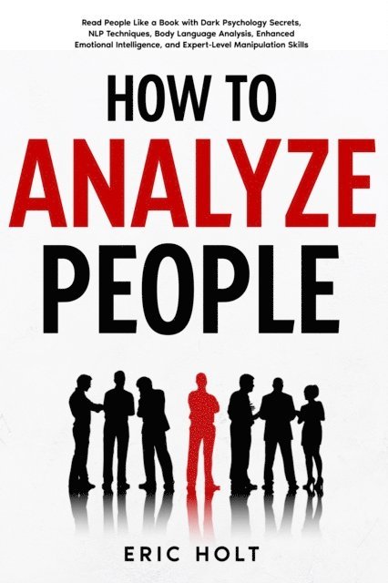 Eric Holt - How To Analyze People, E-bok
