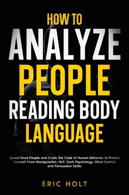 Eric Holt - How To Analyze People Reading Body Language, E-bok