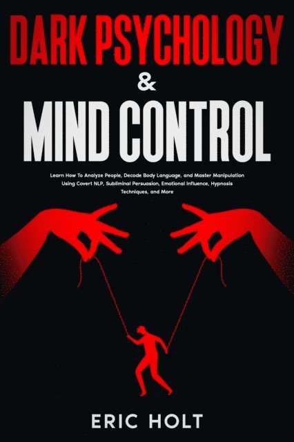 Eric Holt - Dark Psychology & Mind Control, E-bok