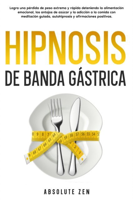 Absolute Zen - Hipnosis de banda gástrica, E-bok