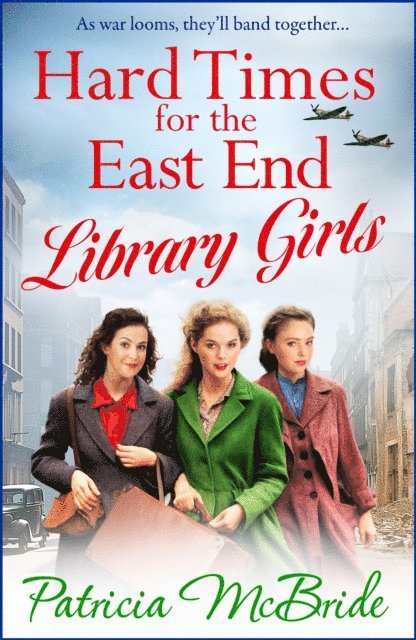 Patricia McBride - Hard Times for the East End Library Girls, E-bok