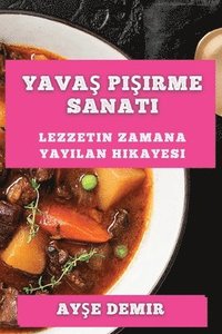 Yava? Pi?irme Sanat?