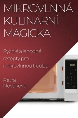 Petra Nováková - Mikrovlnná Kulinární Magicka, Häftad. Tillgänglighet: Lägg i varukorg