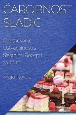 Maja Kovač - Čarobnost Sladic, Häftad. Tillgänglighet: Lägg i varukorg