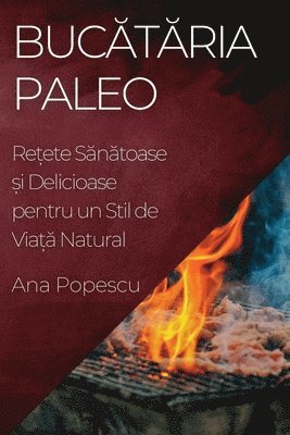 Ana Popescu - Bucătăria Paleo, Häftad. Tillgänglighet: Lägg i varukorg