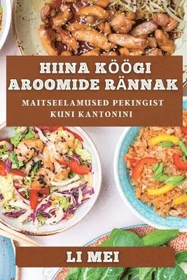 Li Mei - Hiina Köögi Aroomide Rännak, Häftad. Tillgänglighet: Lägg i varukorg