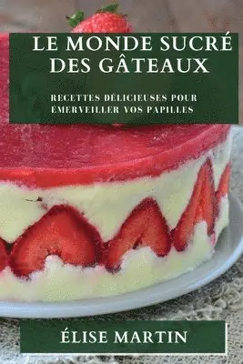 Monde Sucré des Gâteaux