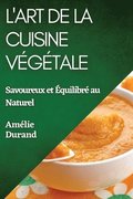 L'Art de la Cuisine Vgtale