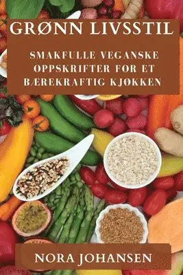 Nora Johansen - Grønn Livsstil, Häftad. Tillgänglighet: Lägg i varukorg