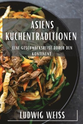 Ludwig Weiss - Asiens Küchentraditionen, Häftad