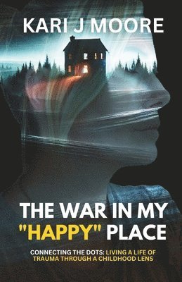 Kari J Moore - War in my "Happy" Place, Häftad