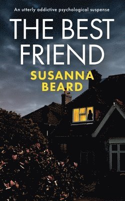 Susanna Beard - BEST FRIEND an utterly addictive psychological suspense, Häftad