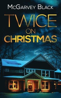 McGarvey Black - TWICE ON CHRISTMAS an unputdownable psychological thriller with an astonishing twist, Häftad